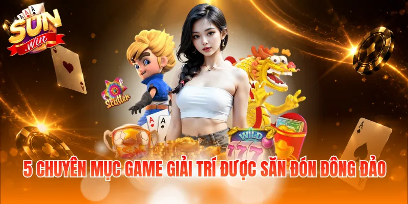 5 chuyên mục game giải trí được săn đón đông đảo
