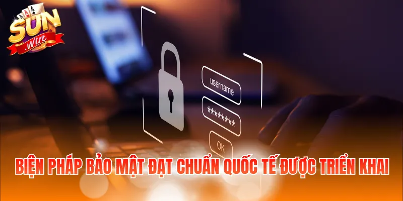 Biện pháp bảo mật đạt chuẩn quốc tế được triển khai