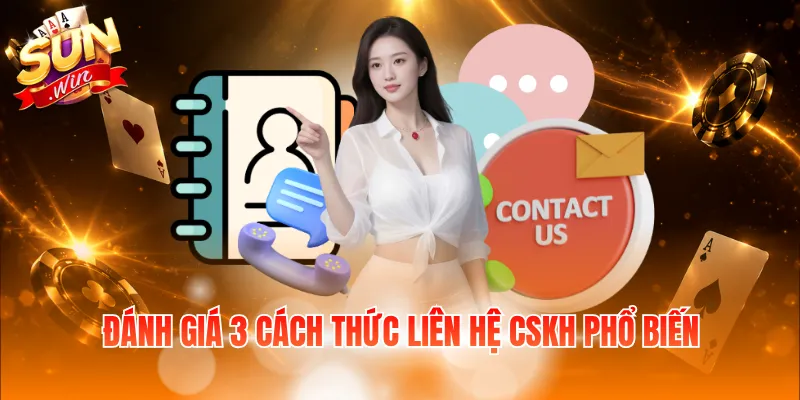 Đánh giá 3 cách thức liên hệ CSKH phổ biến