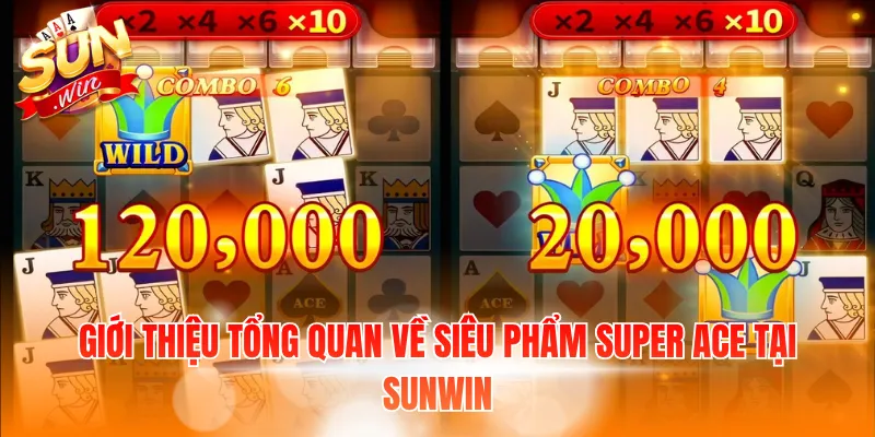 Giới thiệu tổng quan về siêu phẩm Super Ace tại Sunwin