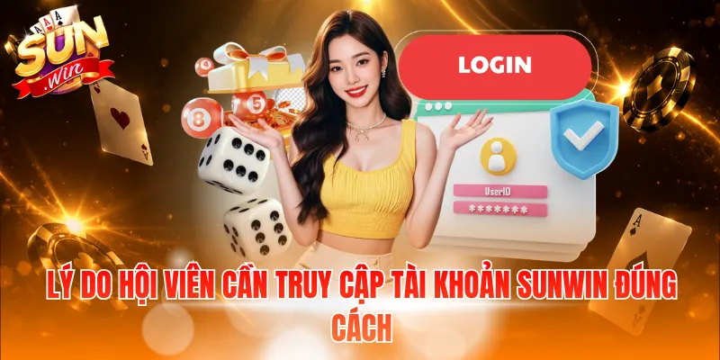 Lý do hội viên cần truy cập tài khoản Sunwin đúng cách