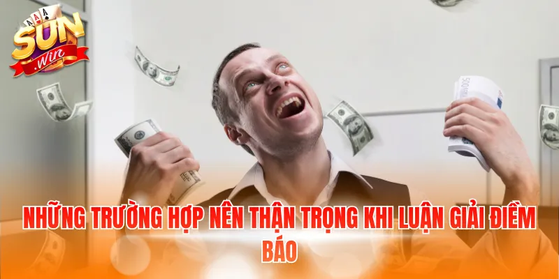 Những trường hợp nên thận trọng khi luận giải điềm báo