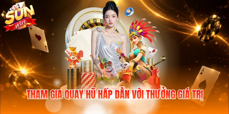 Tham gia quay hũ hấp dẫn với thưởng giá trị