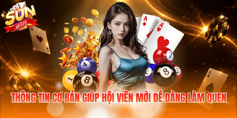 Thông tin cơ bản giúp hội viên mới dễ dàng làm quen