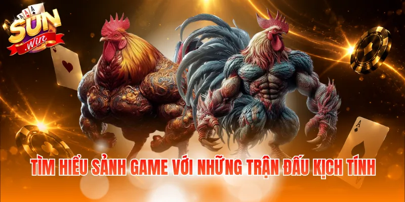 Tìm hiểu sảnh game với những trận đấu kịch tính