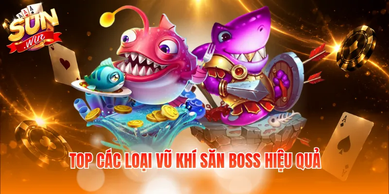 Top các loại vũ khí săn Boss hiệu quả