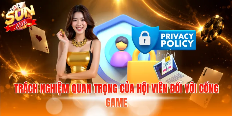 Trách nghiệm quan trọng của hội viên đối với cổng game
