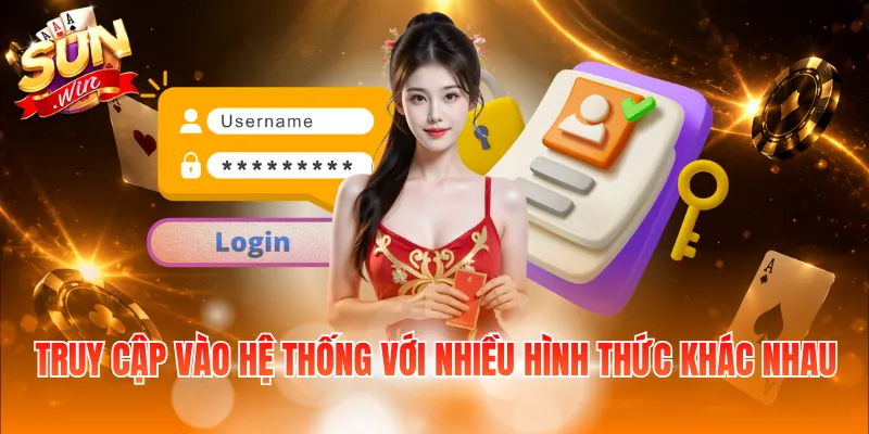Truy cập vào hệ thống với nhiều hình thức khác nhau